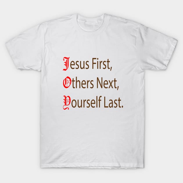 Jesus First, Others Next, Yourself Last. T-Shirt by FlorenceFashionstyle